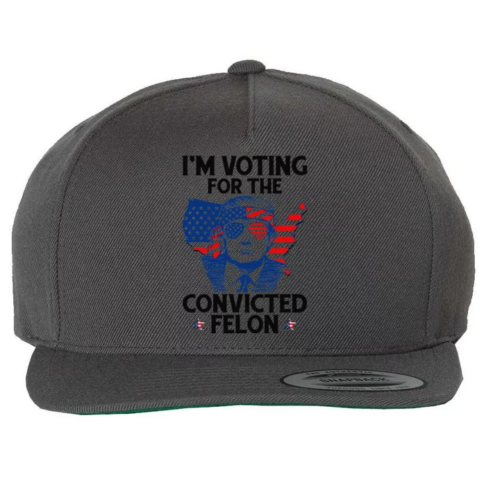 IM Voting For The Convicted Felon Funny Pro Trump 2024 Wool Snapback Cap