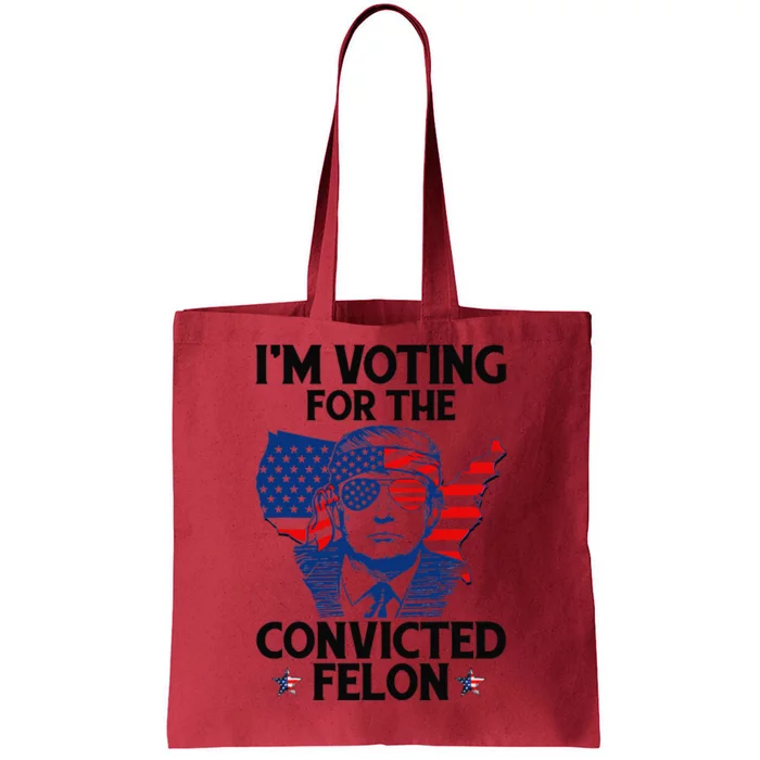 IM Voting For The Convicted Felon Funny Pro Trump 2024 Tote Bag