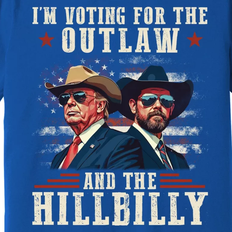 IM Voting For The Outlaw And The Hillbilly Trump Vance 2024 Premium T-Shirt