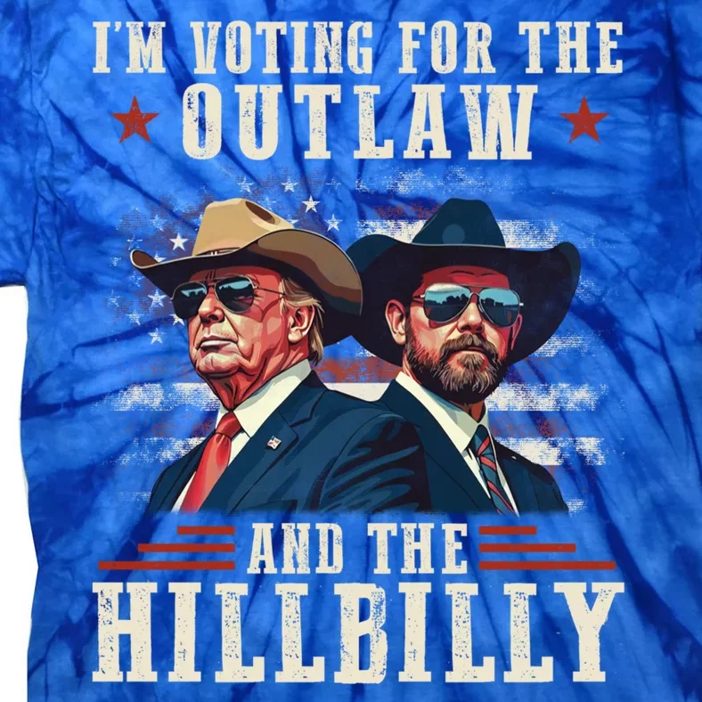 IM Voting For The Outlaw And The Hillbilly Trump Vance 2024 Tie-Dye T-Shirt