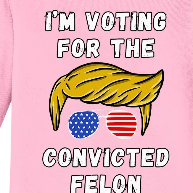 IM Voting For The Convicted Felon Baby Long Sleeve Bodysuit