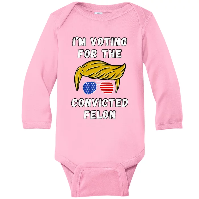 IM Voting For The Convicted Felon Baby Long Sleeve Bodysuit