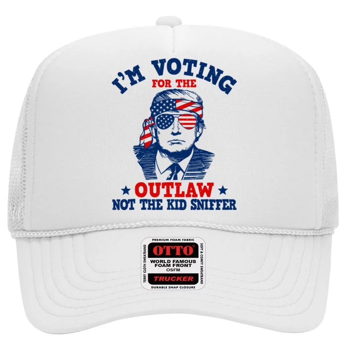 IM Voting For The Outlaw Not The Ki.D Sniffer Trump 2024 High Crown Mesh Trucker Hat