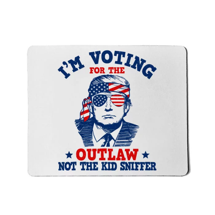 IM Voting For The Outlaw Not The Ki.D Sniffer Trump 2024 Mousepad