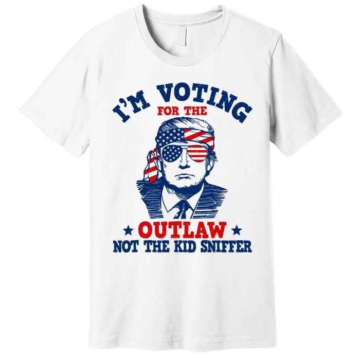 IM Voting For The Outlaw Not The Ki.D Sniffer Trump 2024 Premium T-Shirt