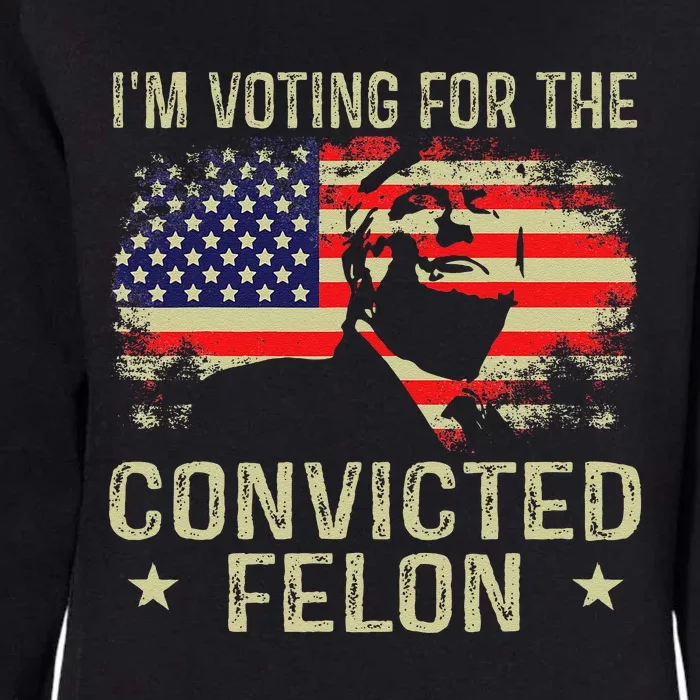 IM Voting For The Convicted Felon Gift Womens California Wash Sweatshirt