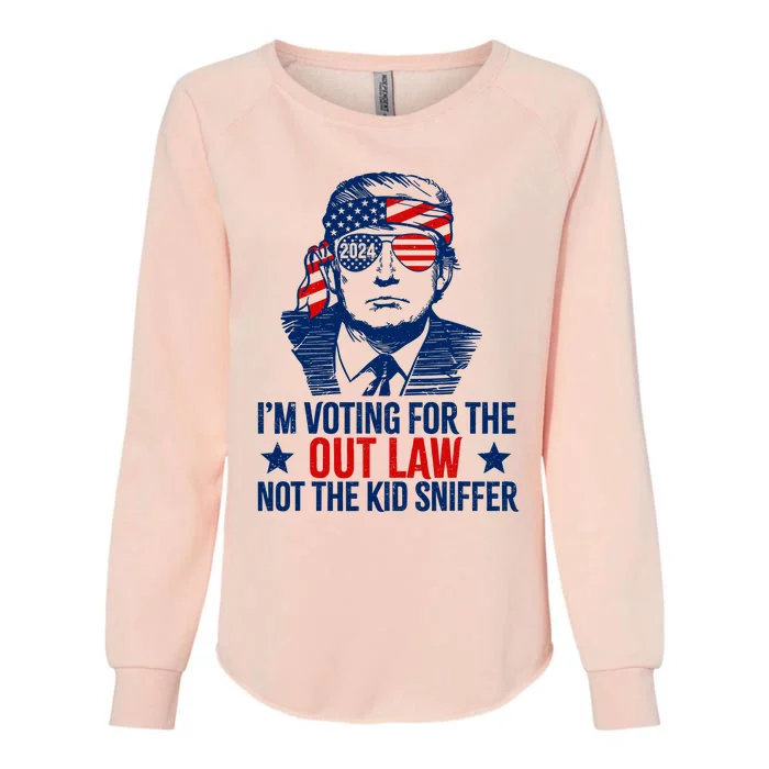 IM Voting For The Outlaw Not The Ki.D Sniffer Trump 2024 Womens California Wash Sweatshirt