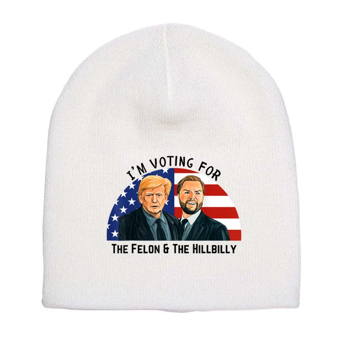 IM Voting For The Felon & The Hillbilly Trump Vance 2024 Short Acrylic Beanie