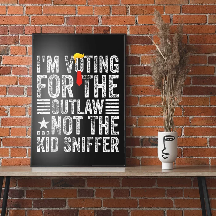 IM Voting For The Outlaw Not The Sniffer Poster