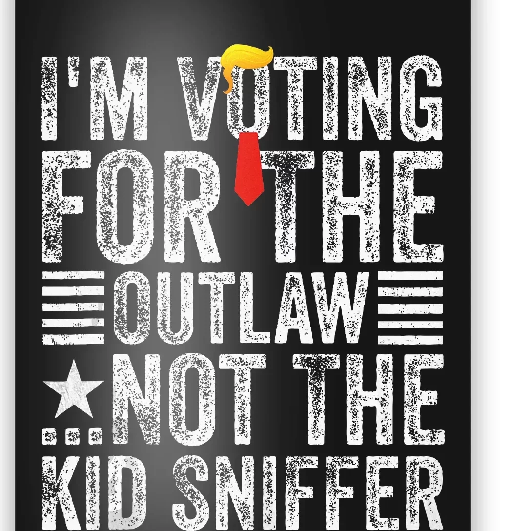 IM Voting For The Outlaw Not The Sniffer Poster