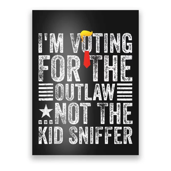 IM Voting For The Outlaw Not The Sniffer Poster