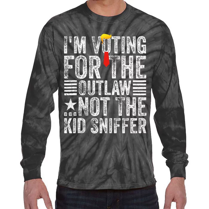 IM Voting For The Outlaw Not The Sniffer Tie-Dye Long Sleeve Shirt