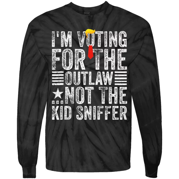 IM Voting For The Outlaw Not The Sniffer Tie-Dye Long Sleeve Shirt