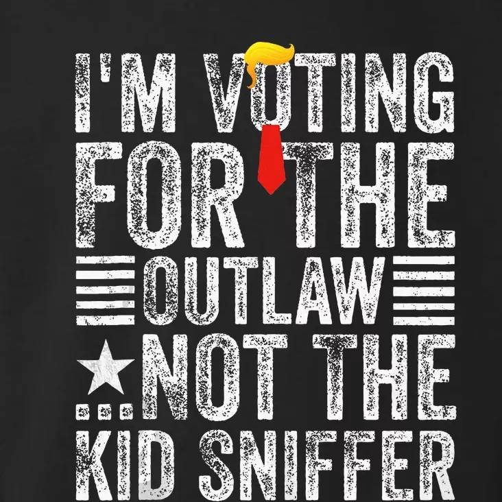 IM Voting For The Outlaw Not The Sniffer Toddler Hoodie