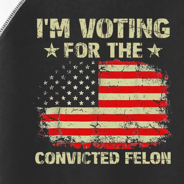 IM Voting For The Convicted Felon Us Flag Trump 2024 Gift Toddler Fine Jersey T-Shirt