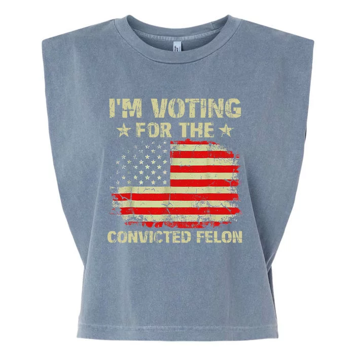 IM Voting For The Convicted Felon Us Flag Trump 2024 Gift Garment-Dyed Women's Muscle Tee