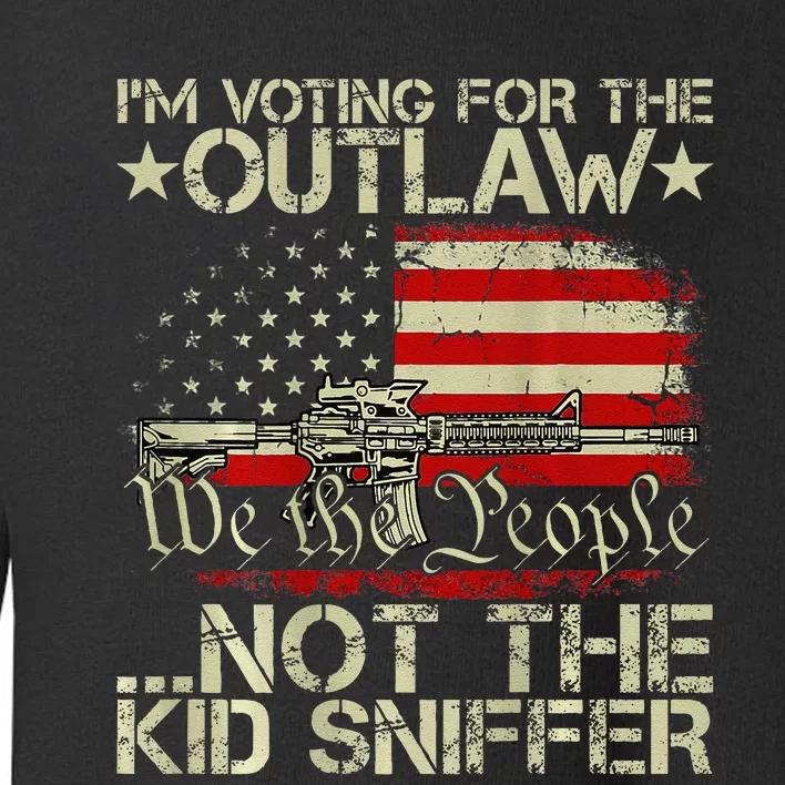 Im Voting For The Outlaw Not The K.Id Sniffer Gift Toddler Sweatshirt