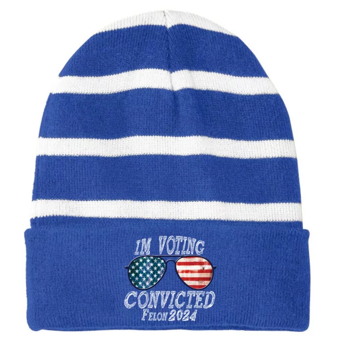 IM Voting For The Convicted Felon Funny Pro Trump 2027 Gift Striped Beanie with Solid Band