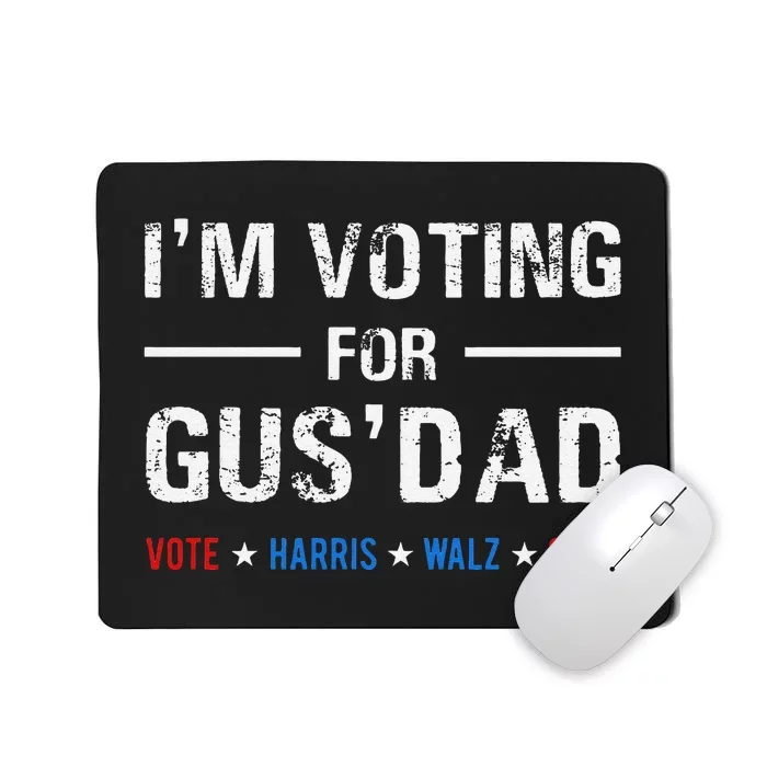 IM Voting For Gus Dad Vote Harris Walz 2024 Gift Mousepad