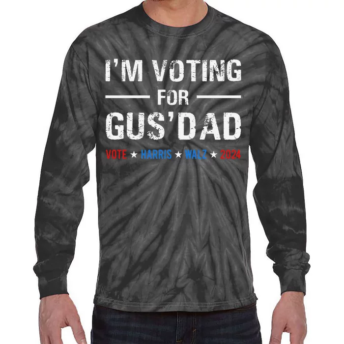 IM Voting For Gus Dad Vote Harris Walz 2024 Gift Tie-Dye Long Sleeve Shirt