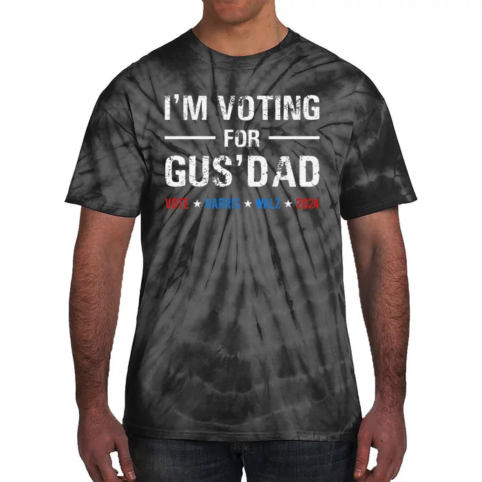 IM Voting For Gus Dad Vote Harris Walz 2024 Gift Tie-Dye T-Shirt