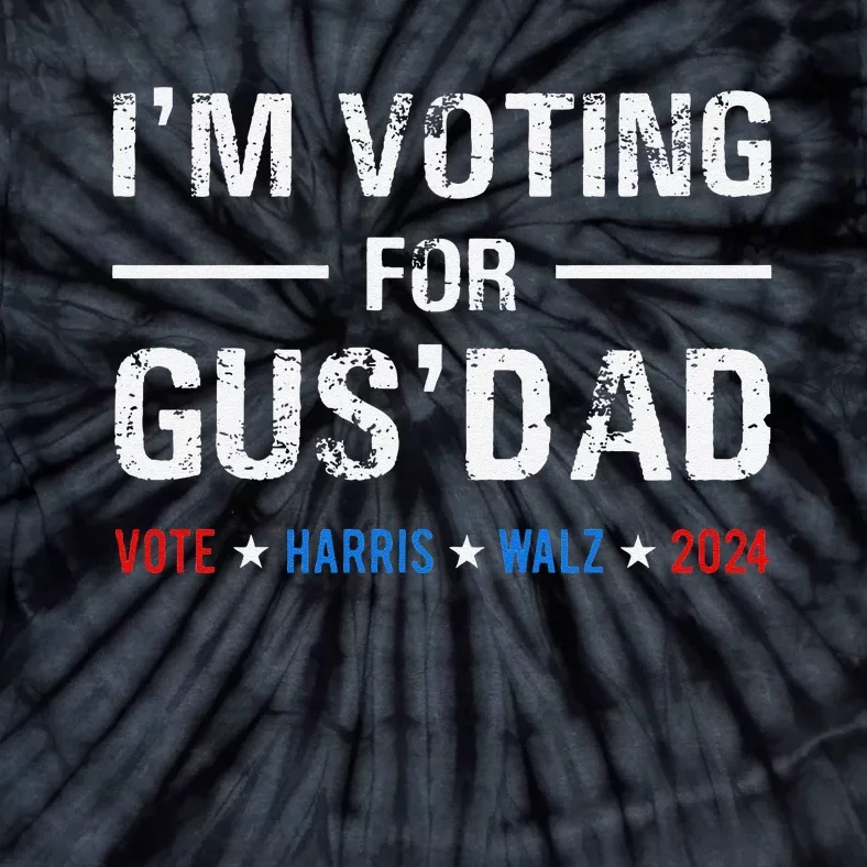 IM Voting For Gus Dad Vote Harris Walz 2024 Gift Tie-Dye T-Shirt