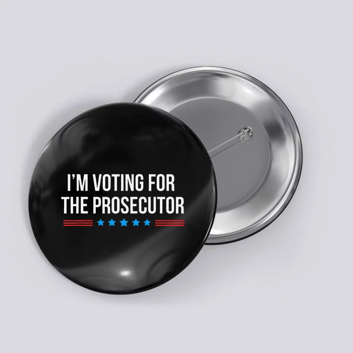 I’M Voting For The Prosecutor Gift Button