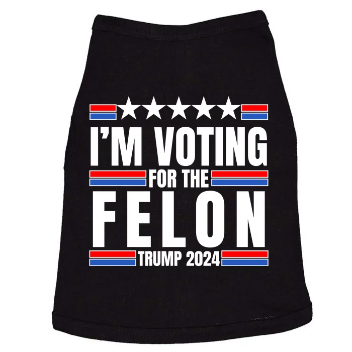 IM Voting For The Felon Trump 2024 Proud Supporter Doggie Tank