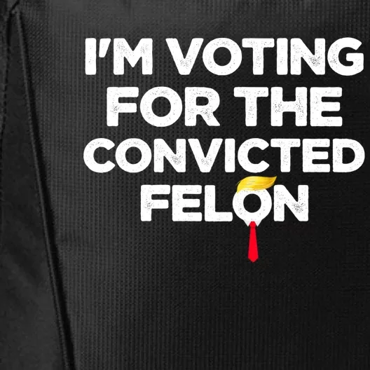 Im Voting For The Convicted Felon Funny Pro Trump 2024 City Backpack