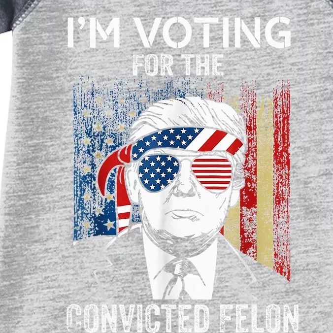 IM Voting For The Convicted Felon Funny Trump 2024 Infant Baby Jersey Bodysuit