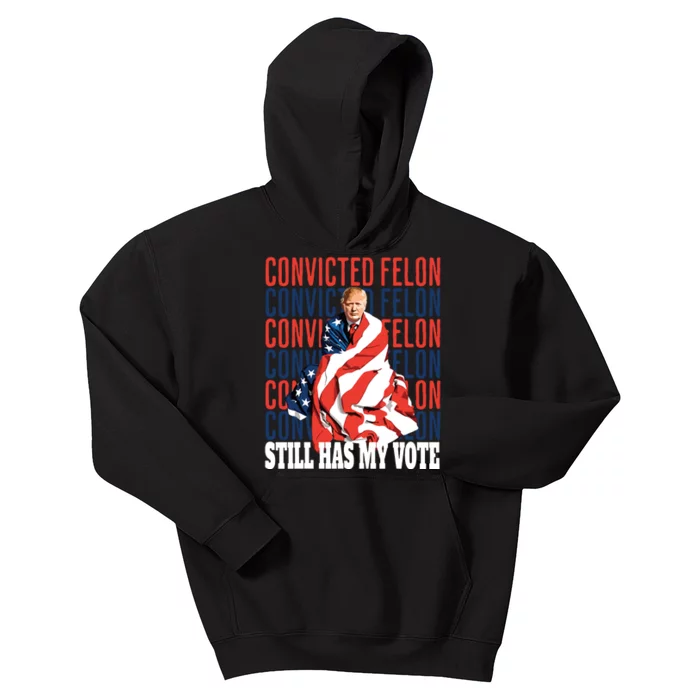 Im Voting For The Convicted Felon He Still Has My Vote Kids Hoodie