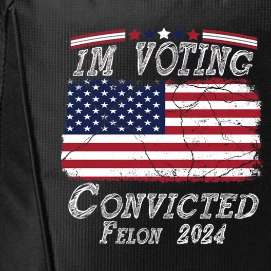 IM Voting For The Convicted Felon Funny Pro Trump 2029 Gift City Backpack