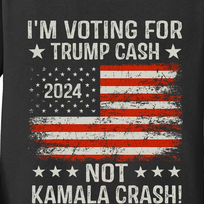 IM Voting For Trump Cash Not Kamala Crash! Kids Long Sleeve Shirt