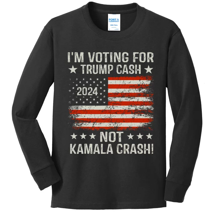 IM Voting For Trump Cash Not Kamala Crash! Kids Long Sleeve Shirt