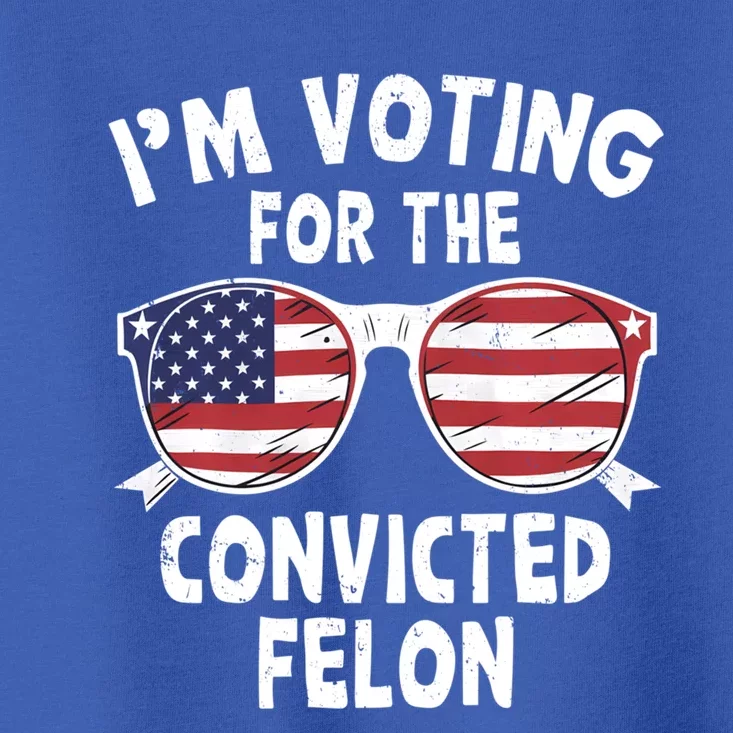 IM Voting For The Convicted Felon Funny Pro Trump 2024 Gift Toddler T-Shirt