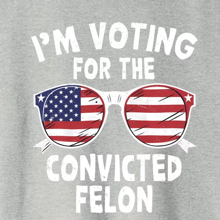 IM Voting For The Convicted Felon Funny Pro Trump 2024 Gift Women's Crop Top Tee