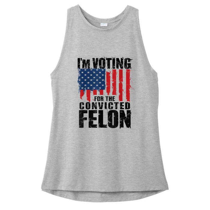 Im Voting For The Convicted Felon Funny Pro Trump 2024 Ladies Tri-Blend Wicking Tank