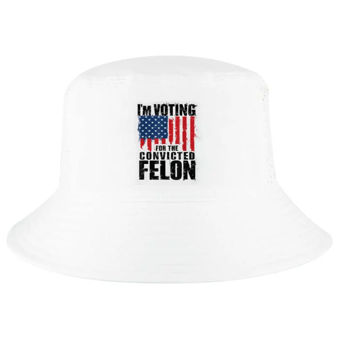 Im Voting For The Convicted Felon Funny Pro Trump 2024 Cool Comfort Performance Bucket Hat