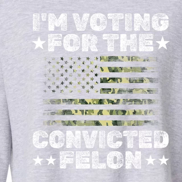 Im Voting For The Convicted Felon Funny Pro Trump 2024 Cropped Pullover Crew