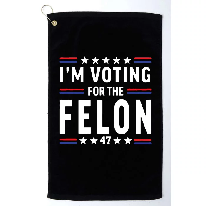 IM Voting For The Felon Platinum Collection Golf Towel