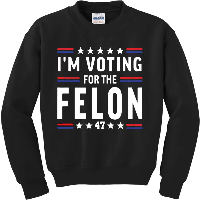 IM Voting For The Felon Kids Sweatshirt