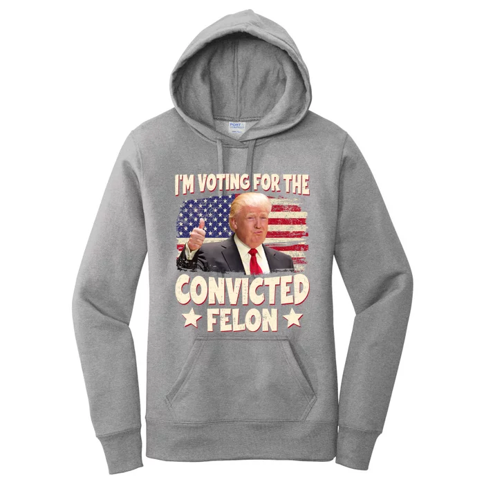 IM Voting For The Convicted Felon 2024 Women's Pullover Hoodie