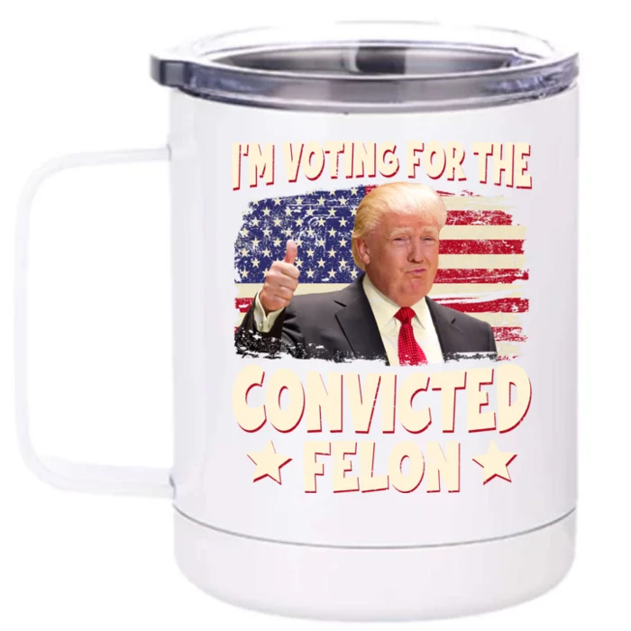 IM Voting For The Convicted Felon 2024 Front & Back 12oz Stainless Steel Tumbler Cup