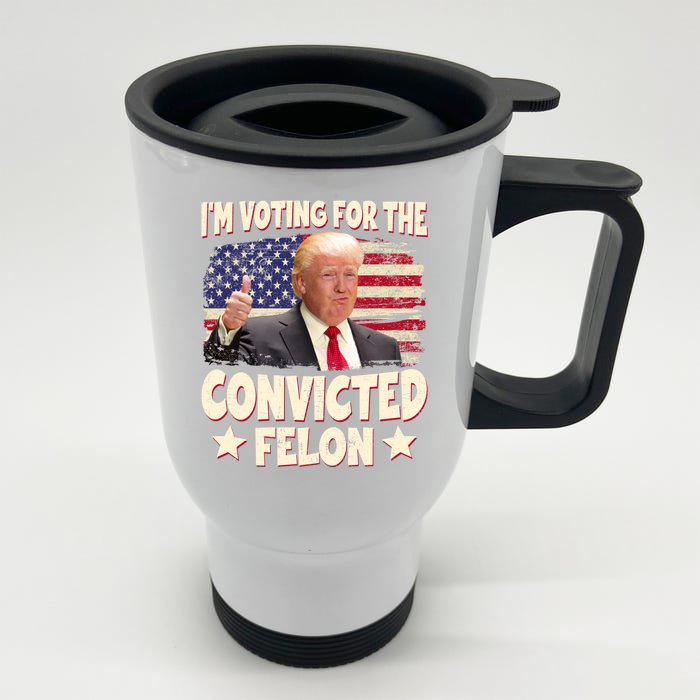 IM Voting For The Convicted Felon 2024 Front & Back Stainless Steel Travel Mug