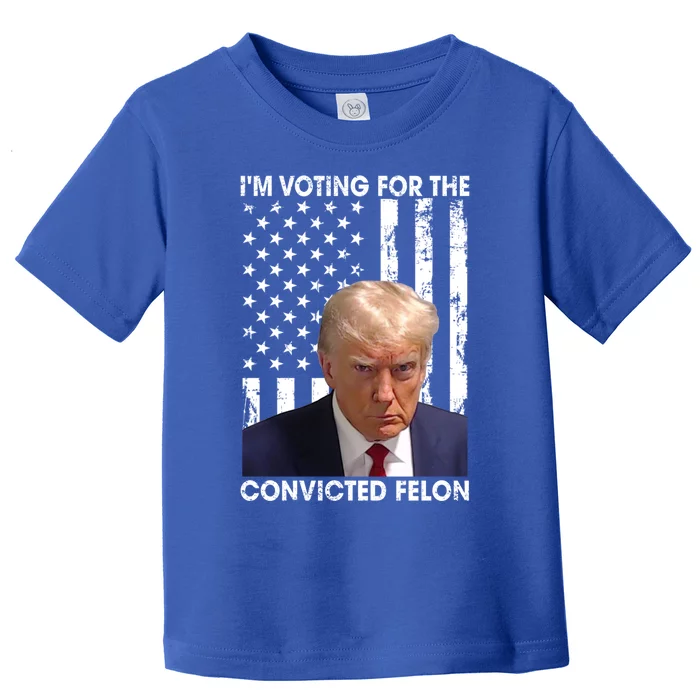 IM Voting For The Convicted Felon Funny Trump 2024 Election Gift Toddler T-Shirt