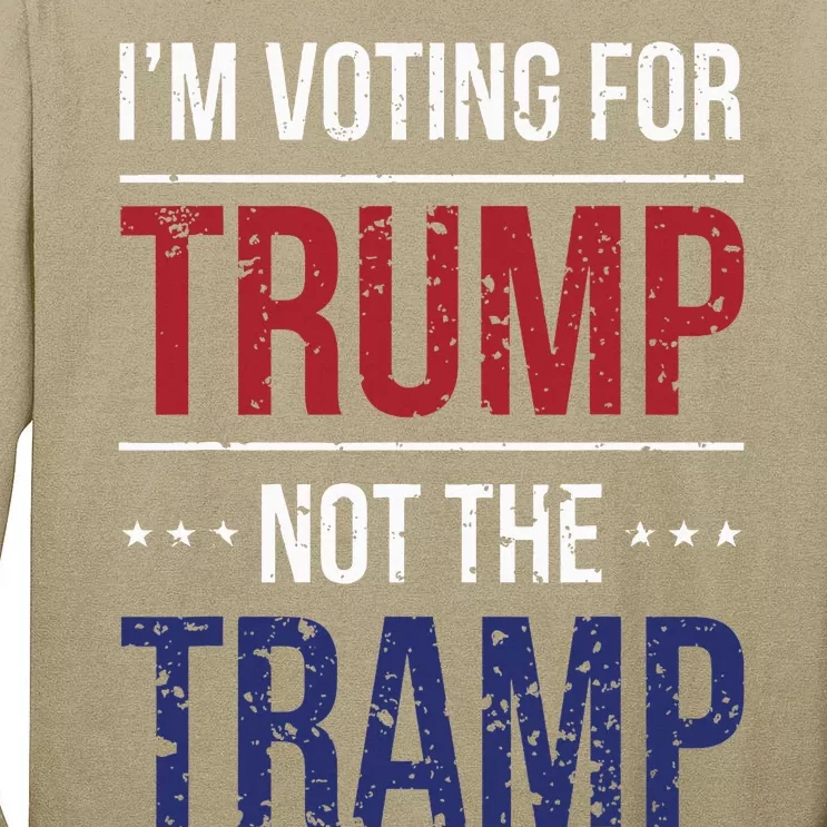 IM Voting For Trump Not The Tramp Tall Long Sleeve T-Shirt