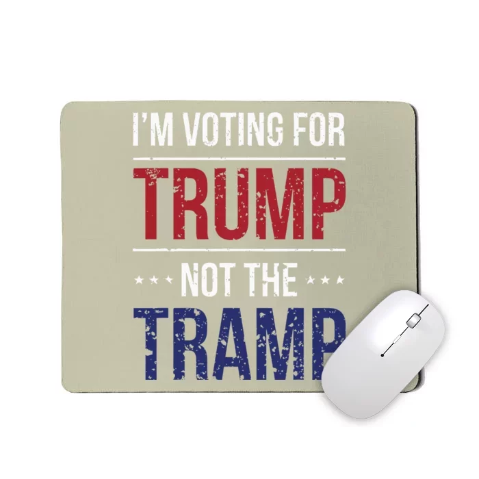 IM Voting For Trump Not The Tramp Mousepad