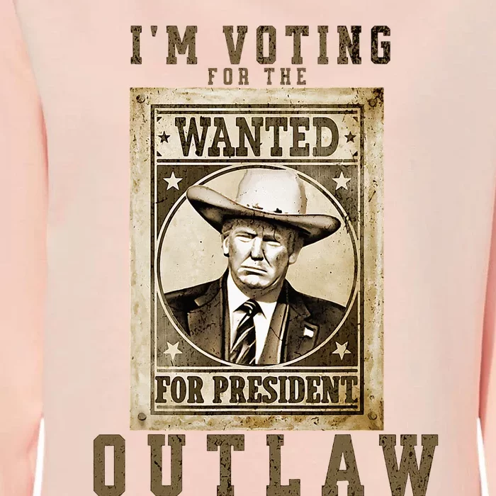 IM Voting For The Outlaw Wanted For President Womens California Wash Sweatshirt