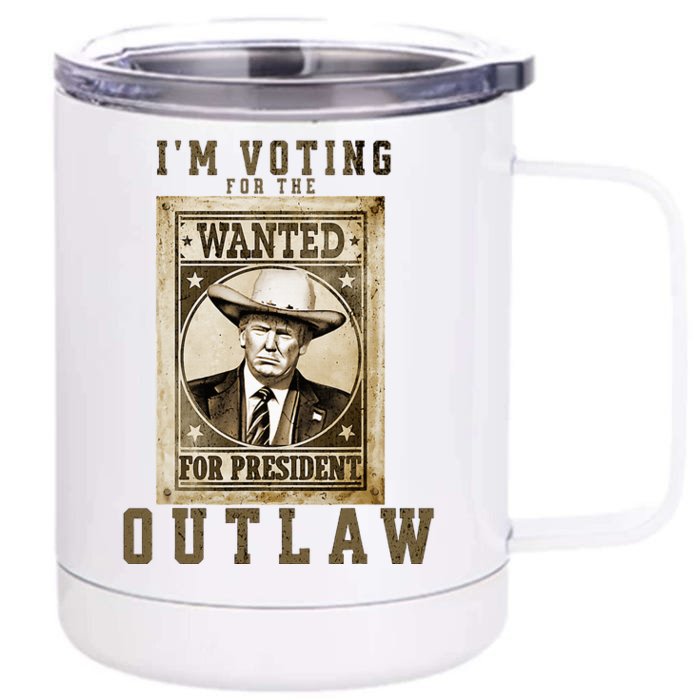 IM Voting For The Outlaw Wanted For President Front & Back 12oz Stainless Steel Tumbler Cup