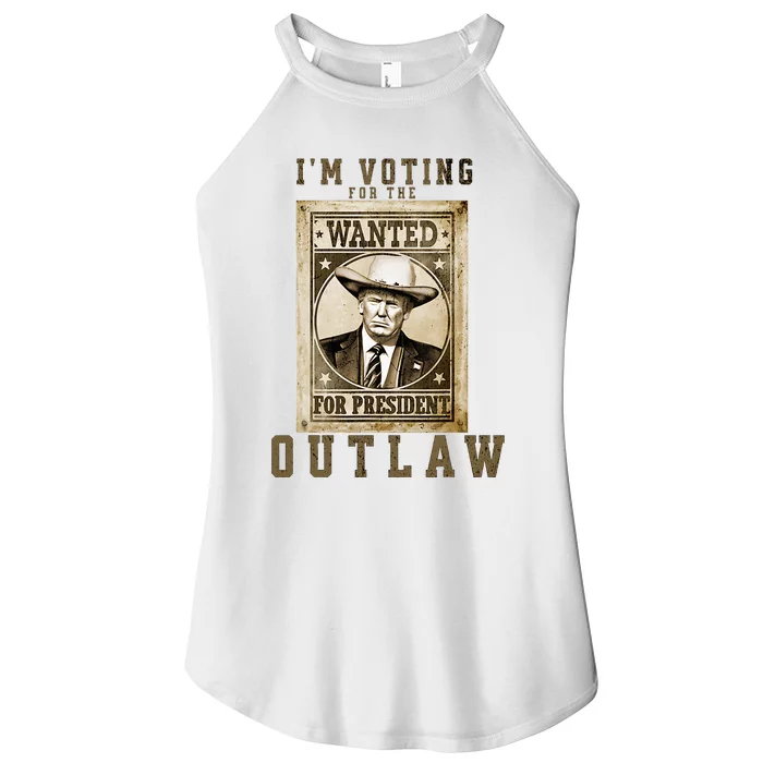 IM Voting For The Outlaw Wanted For President Women’s Perfect Tri Rocker Tank